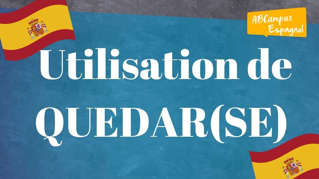 Toutes les utilisations du verbe QUEDAR(SE) - Espagnol-Cours